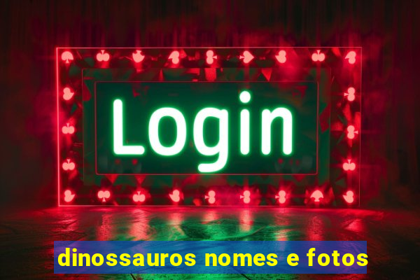 dinossauros nomes e fotos